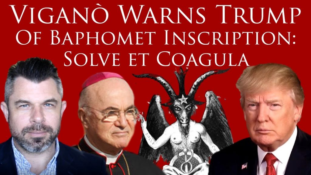 Viganò Warns Trump of Baphomet Inscription: Solve et Coagula and Infiltration of Deep Church
