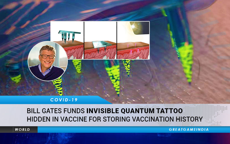 Bill Gates Funds Invisible Quantum Tattoo Hidden In Coronavirus Vaccine For Storing Vaccination History