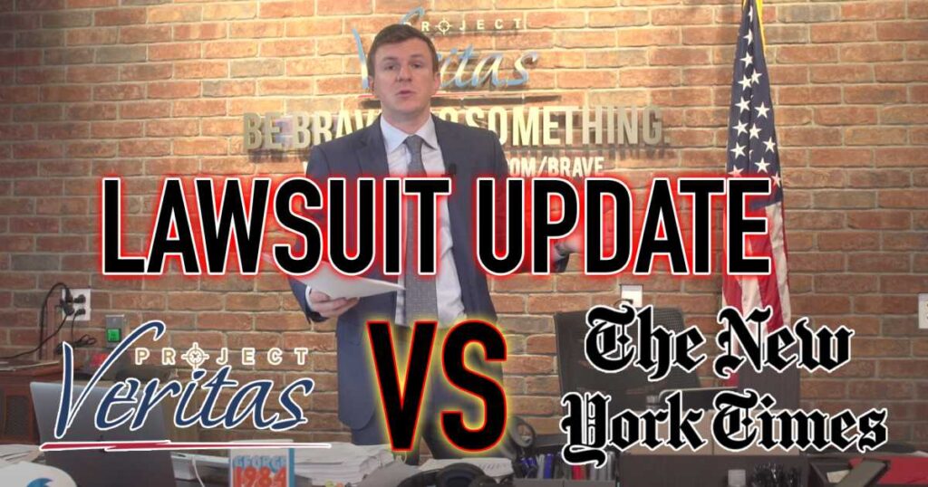 New York Times Begs Court to Dismiss Project Veritas Defamation Lawsuit, Admits to Article Inaccuracies While Under Oath