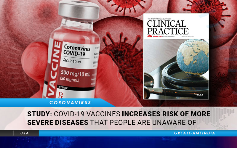 STUDY: COVID-19 Vaccines Increases Risk Of More Severe Diseases That People Should Be Made Aware Of