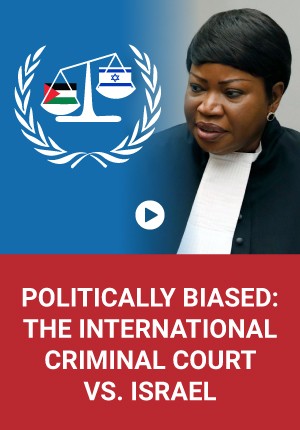 WATCH: Politically Biased: The International Criminal Court Vs. Israel