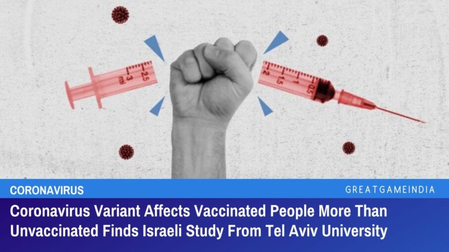 BOOM! Study From Tel Aviv University: Coronavirus Variant Affects Vaccinated People 8 Times More Than Unvaccinated
