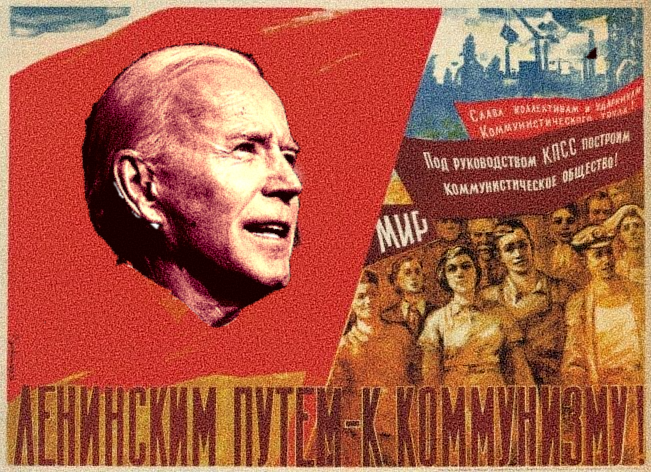 Biden’s Six Months In Office Have Us On The Road To Communism