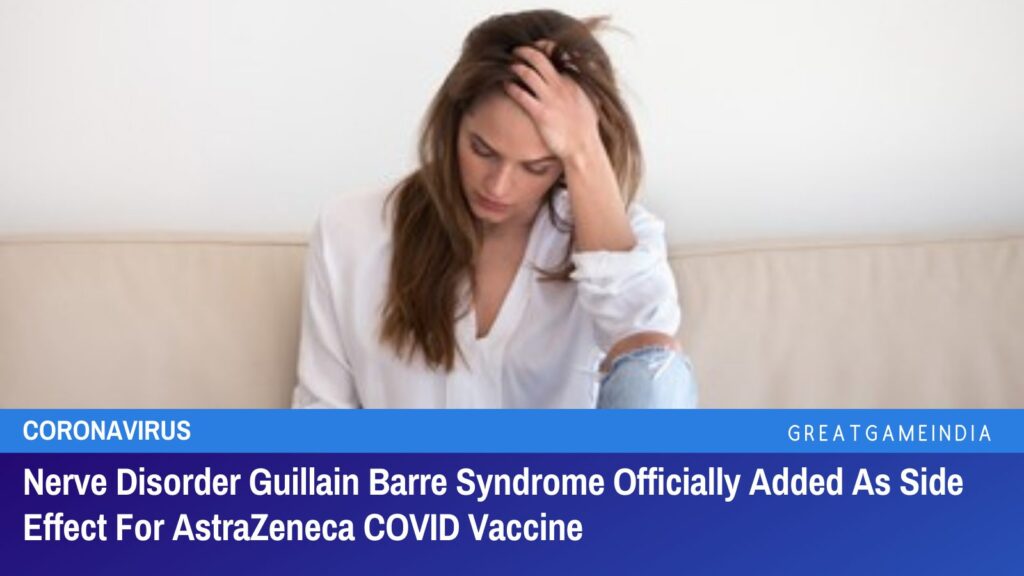 Nerve Disorder Guillain Barre Syndrome Officially Added As Side Effect For AstraZeneca COVID Vaccine