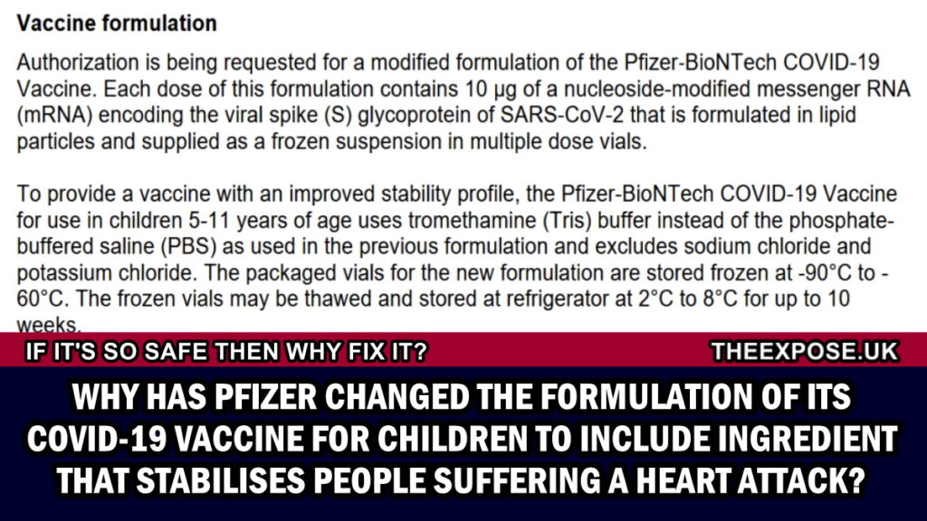 Why has Pfizer changed the formulation of its Covid-19 Vaccine for Children to include an ingredient that stabilises people suffering a Heart Attack?
