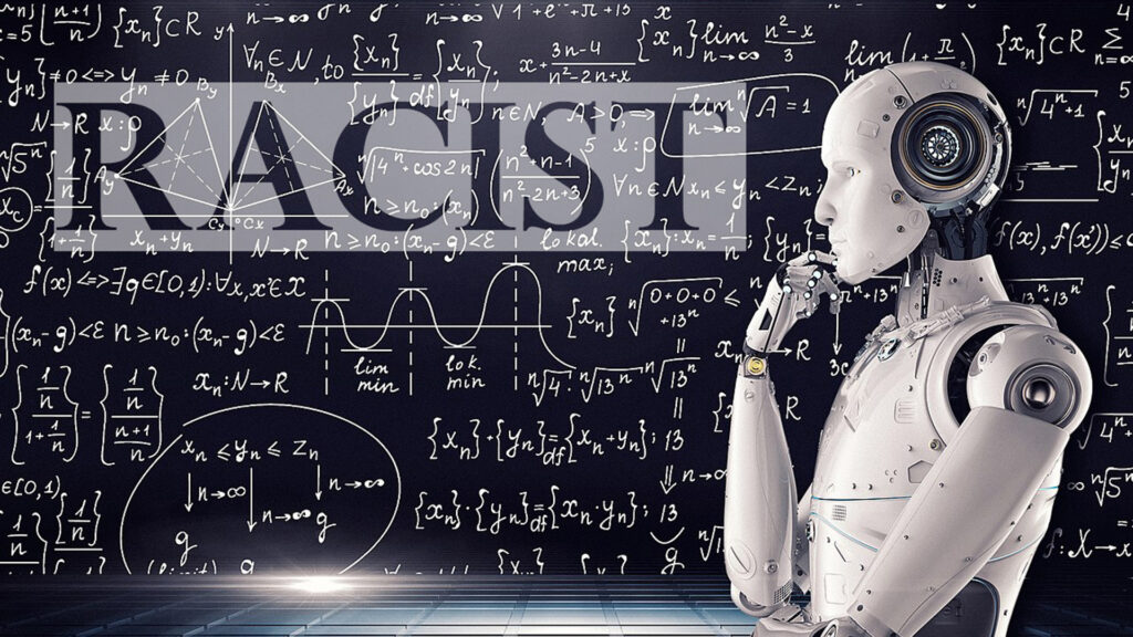 Why Artificial Intelligence Is Always ‘Racist’