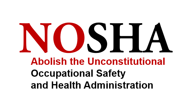 NOSHA: ABOLISH OSHA BY ENACTING H.R. 5813