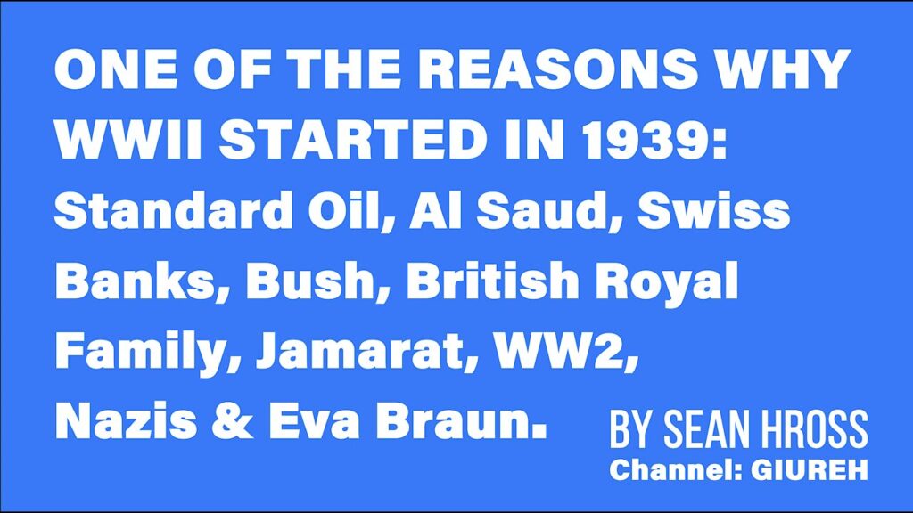 ONE REASON WWII STARTED IN 1939: Standard Oil, Al Saud, Swissy, Bush, British Family, Jamarat, Nazis