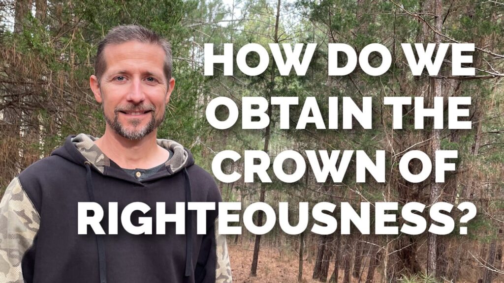 How Do We Obtain The Crown Of Righteousness?
