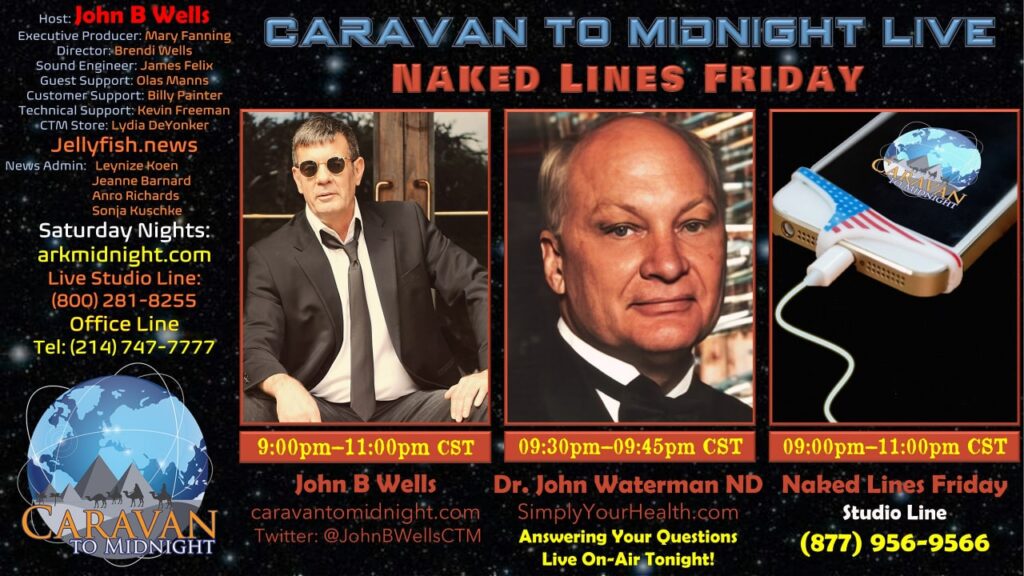 Tonight on Caravan To Midnight - Show Topic: Naked Lines Friday - Special Guest : Dr. John Waterman