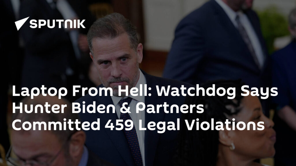 Laptop From Hell: Watchdog Says Hunter Biden & Partners Committed 459 Legal Violations