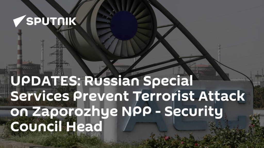 UPDATES: Russian Special Services Prevent Terrorist Attack on Zaporozhye NPP - Security Council Head