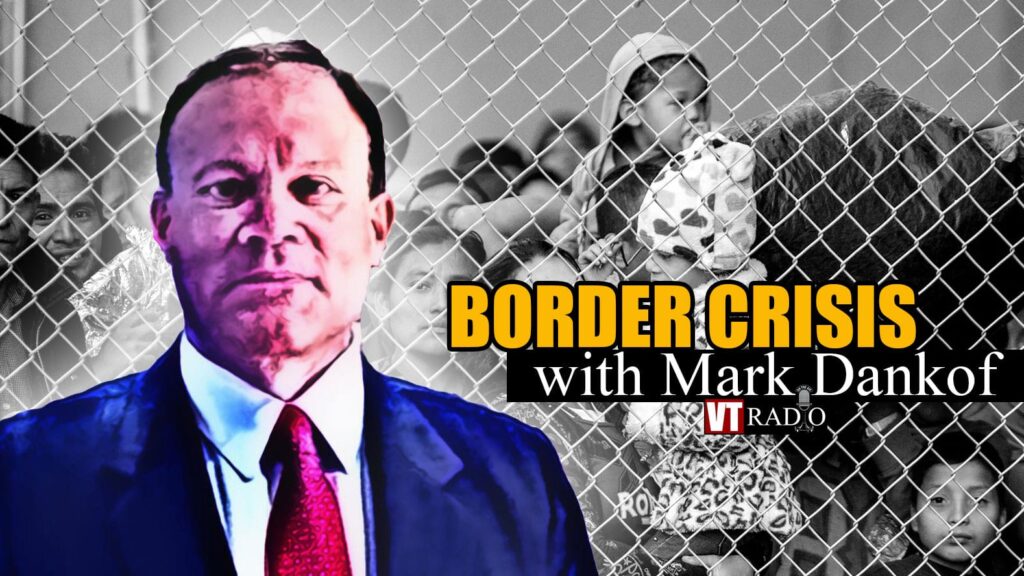 VT Radio: Urgent U.S. Border Crisis Solved by VT’s Mark Dankof