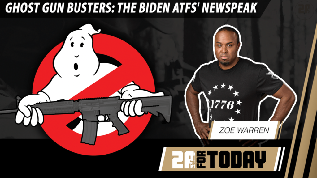 Ghost Gun Busters: The Biden ATFs’ Newspeak – 2A For Today!