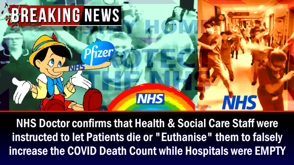 BREAKING: NHS Doctor confirms Health & Social Care Staff were instructed to let Patients die or “euthanize” them to falsely increase the COVID Death Count while Hospitals were EMPTY