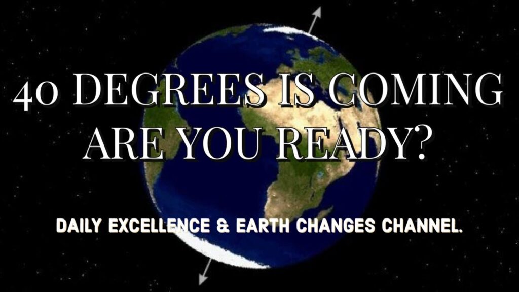 40 Degrees Is Coming Are You Ready? DE & Earth Changes Channel