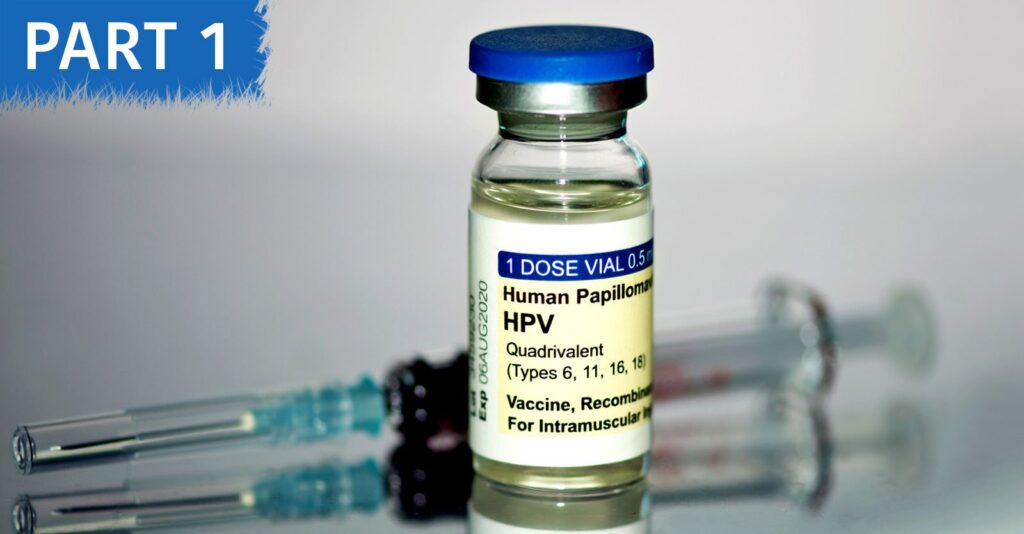 The Truth About HPV Vaccination, Part 1: How Safe Is It, Really?