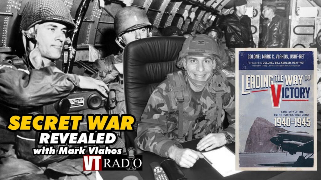 VT RADIO: Secret War, Unsung Heroes, WW2 Victory with retired Air Force Colonel Mark Vlahos