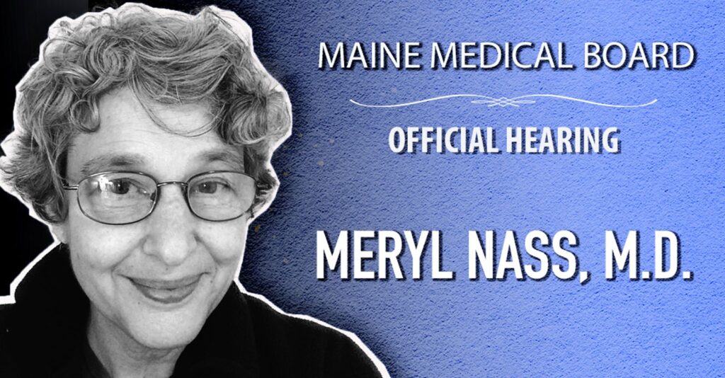 Witness Forced to Walk Back Accusations That Led Maine Medical Board to Suspend Dr. Meryl Nass’ License
