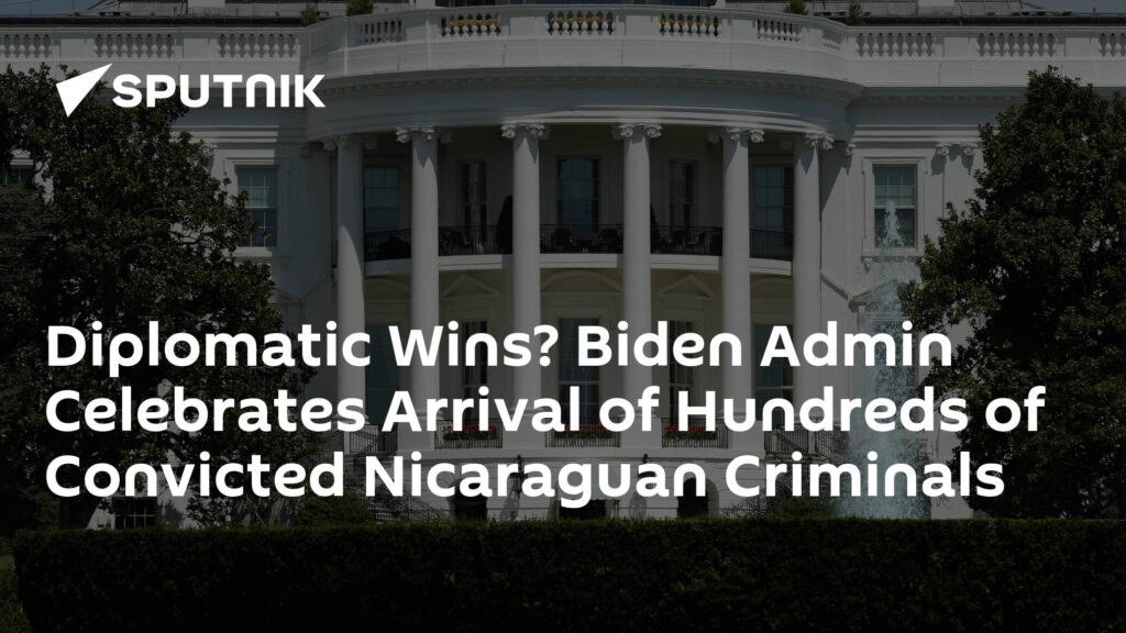 Diplomatic Wins? Biden Admin Celebrates Arrival of Hundreds of Convicted Nicaraguan Criminals