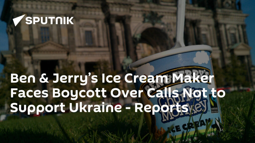 Ben & Jerry’s Ice Cream Maker Faces Boycott Over Calls Not to Support Ukraine - Reports