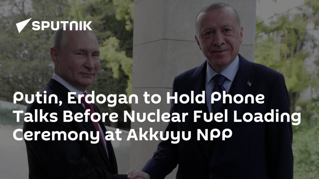 Putin, Erdogan to Hold Phone Talks Before Nuclear Fuel Loading Ceremony at Akkuyu NPP