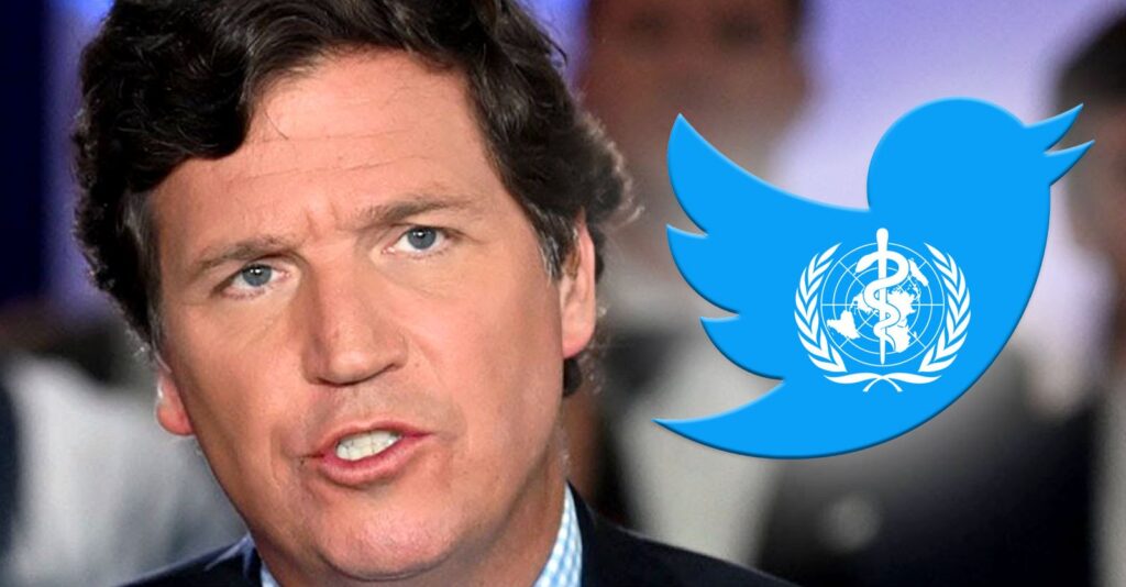 ‘Tucker Twitter Files’ Reveal How WHO Helped Twitter Censor Tucker Carlson