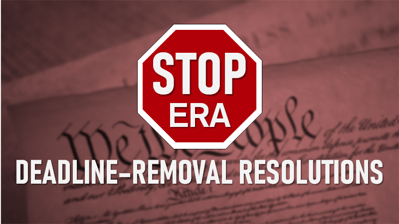 STOP ERA DEADLINE-REMOVAL RESOLUTIONS H.J.RES. 25 & S.J.RES. 4