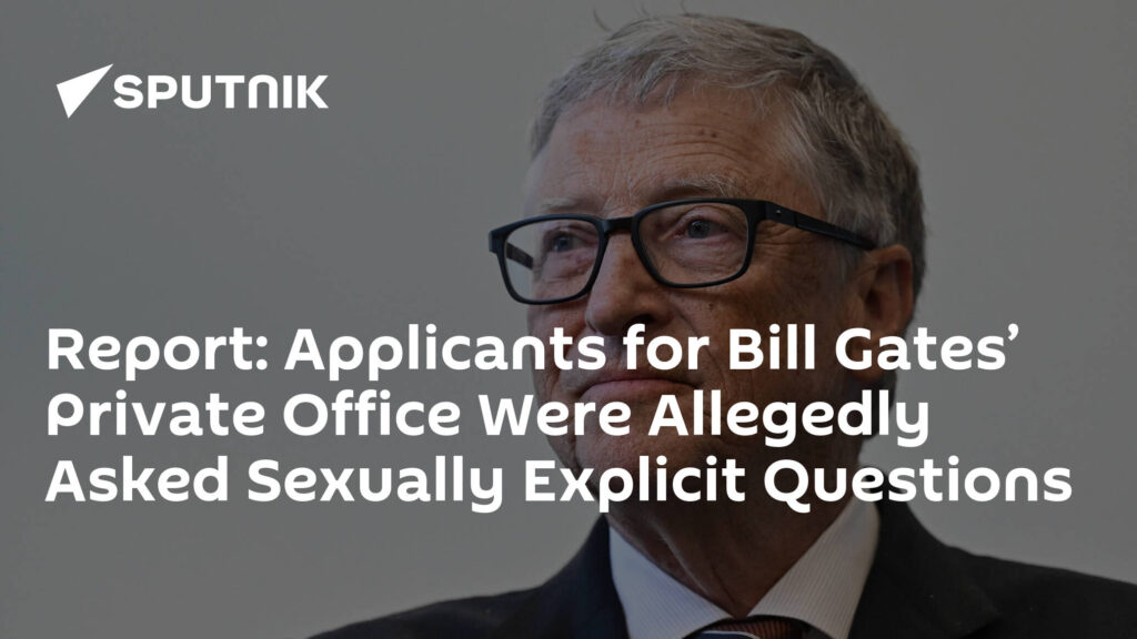 Report: Applicants for Bill Gates’ Private Office Were Allegedly Asked Sexually Explicit Questions