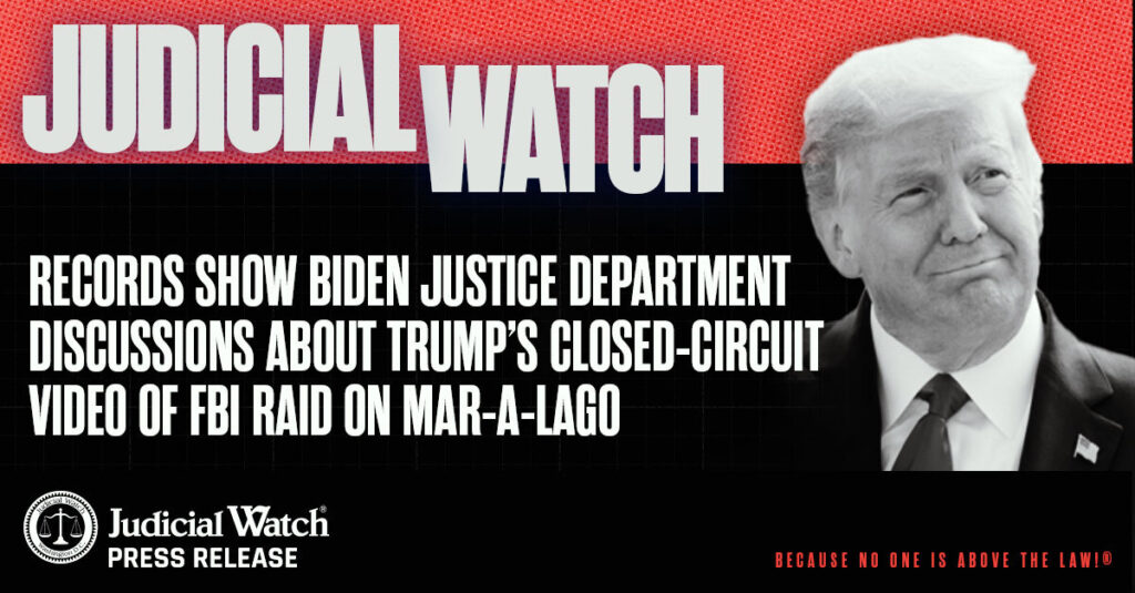 Records Show Biden Justice Department Discussions About Trump’s Closed-Circuit Video of FBI Raid on Mar-a-Lago