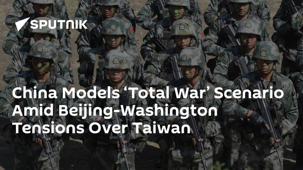 China Models ‘Total War’ Scenario Amid Beijing-Washington Tensions Over Taiwan