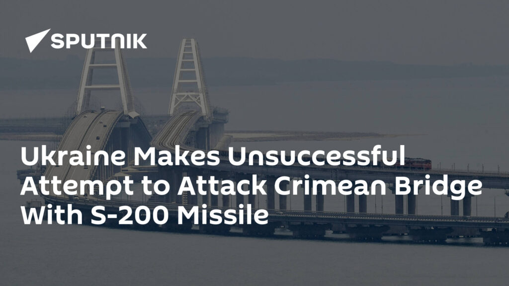 Ukraine Makes Unsuccessful Attempt to Attack Crimean Bridge With S-200 Missile