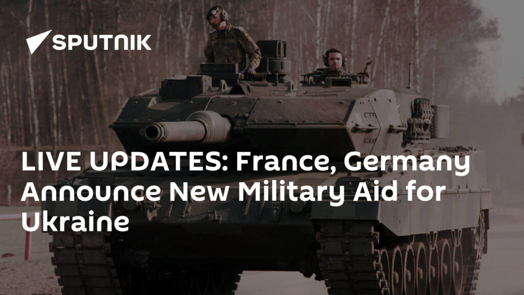 LIVE UPDATES: France, Germany Announce New Military Aid for Ukraine
