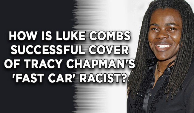 Reporter tries to imply Luke Combs success with Tracy Chapman's 'Fast Car' is racist AND homophobic