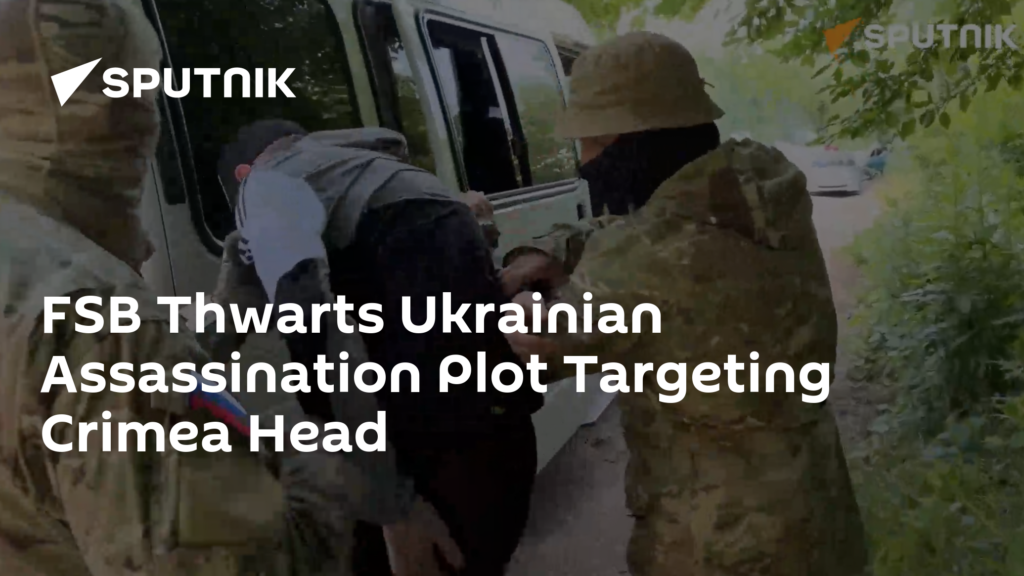 FSB Thwarts Ukrainian Assassination Plot Targeting Crimea Head