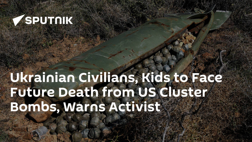 Ukrainian Civilians, Kids to Face Future Death from US Cluster Bombs, Warns Activist