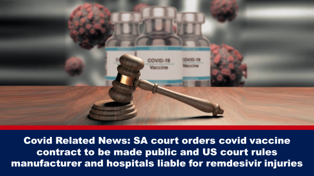 Covid Related News: SA court orders covid vaccine contract to be made public and US court rules manufacturer and hospitals liable for remdesivir injuries