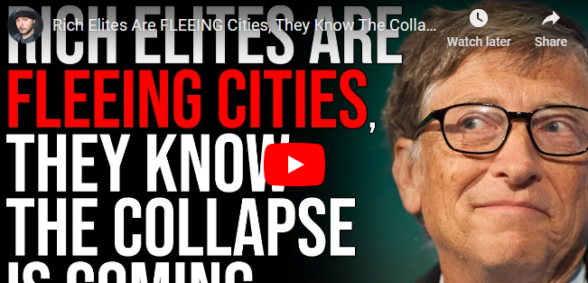 Rich Elites Are FLEEING Cities, They Know The Collapse Is Coming