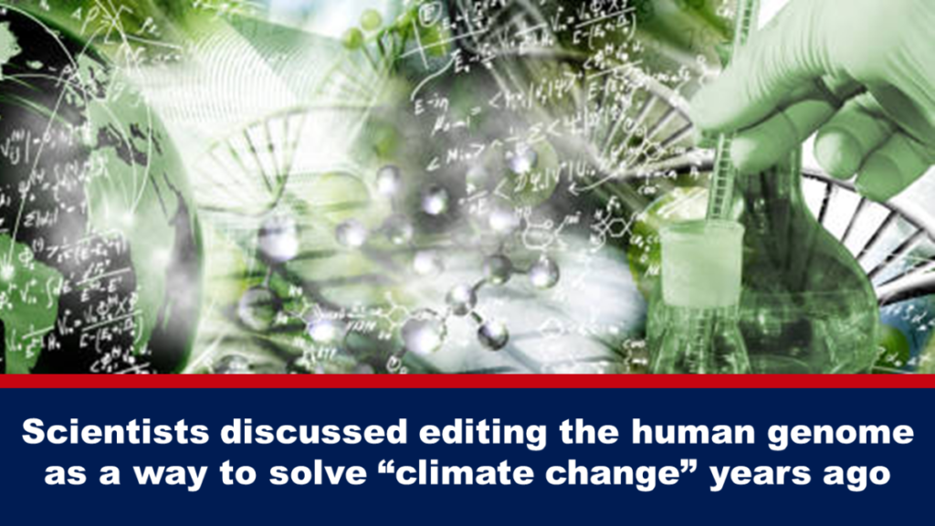 Scientists discussed editing the human genome as a way to solve “climate change” years ago