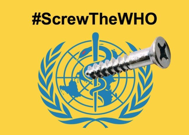 #ScrewTheWHO: It’s Time The WHO Heard From The People They Mean To Rule Over (Video)