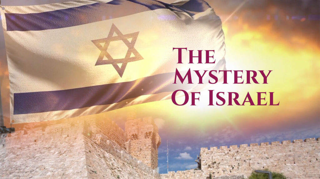 The Mystery of Israel – SOLVED!