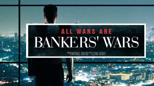 All Wars Are Bankers’ Wars: How Private Bankers Have Imposed Their System Of Slavery On The World (Video)