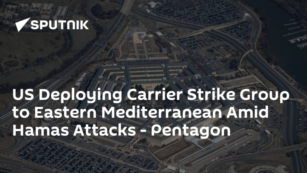 US Deploying Carrier Strike Group to Eastern Mediterranean Amid Hamas Attacks - Pentagon