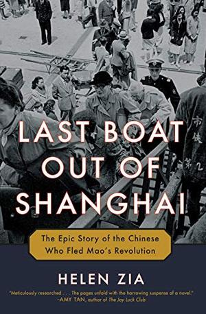 LAST BOAT OUT OF SHANGHAI THE EPIC STORY OF THE CHINESE WHO FLED MAO'S REVOLUTION