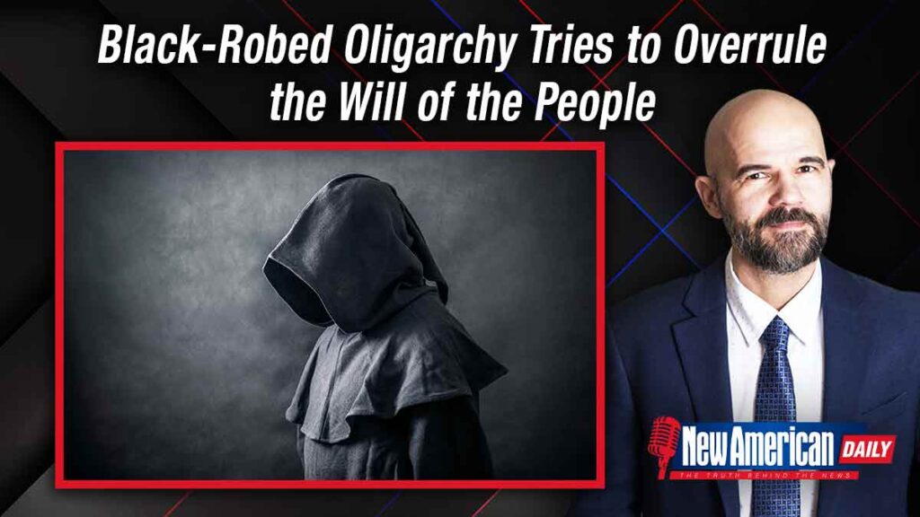 Black-robed Oligarchy Tries to Overrule the Will of the People