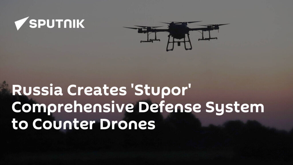 Russia Creates 'Stupor' Comprehensive Defense System to Counter Drones