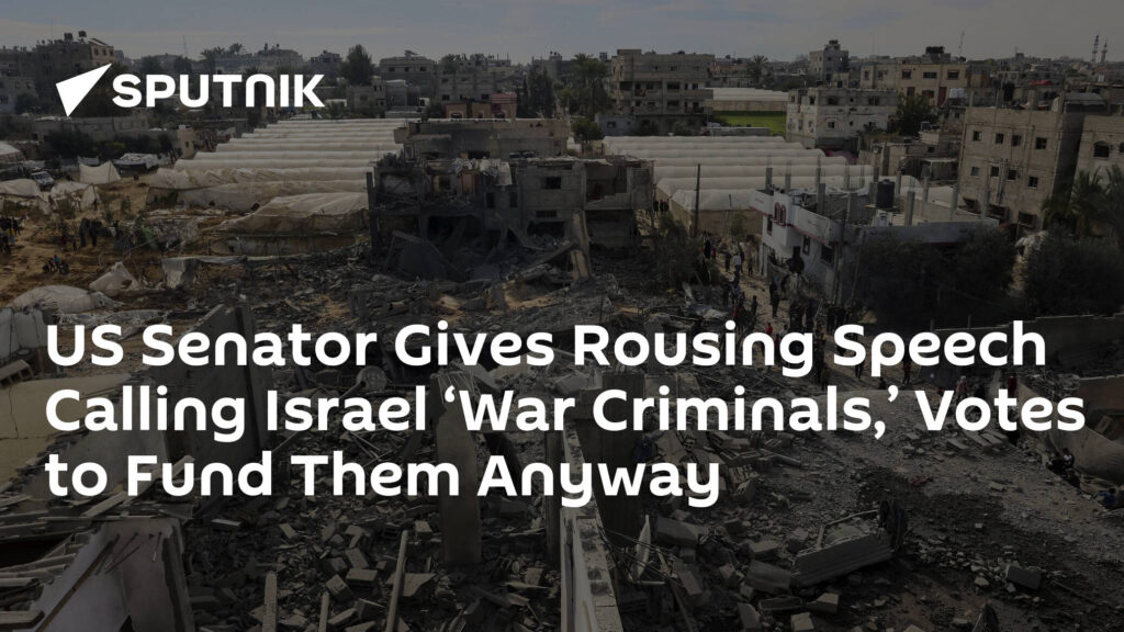 US Senator Gives Rousing Speech Calling Israel ‘War Criminals,’ Votes to Fund Them Anyway