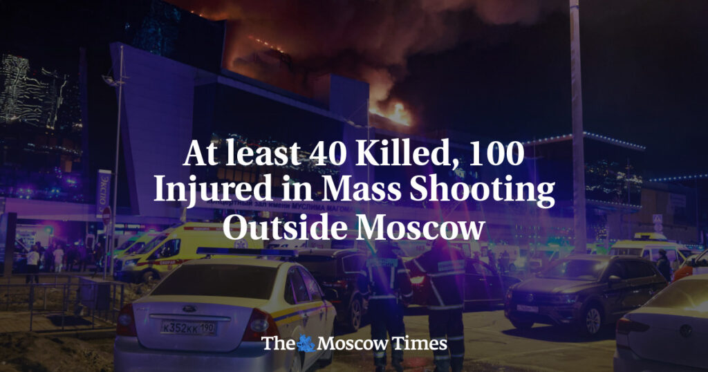 At least 40 Killed, 100 Injured in Mass Shooting Outside Moscow