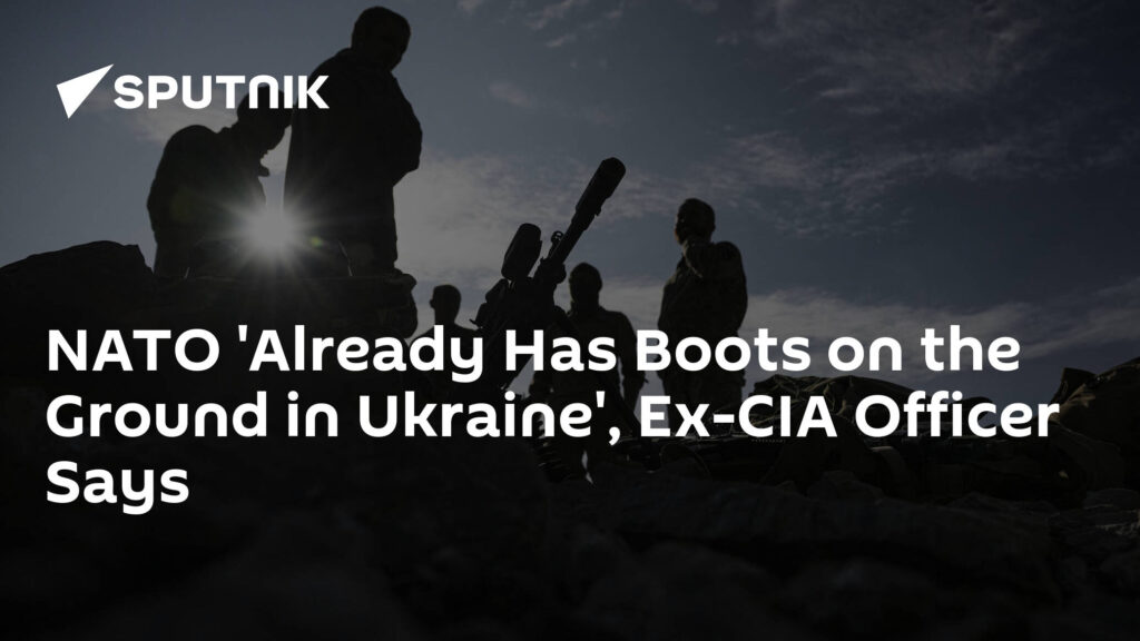 NATO 'Already Has Boots on the Ground in Ukraine', Ex-CIA Officer Says