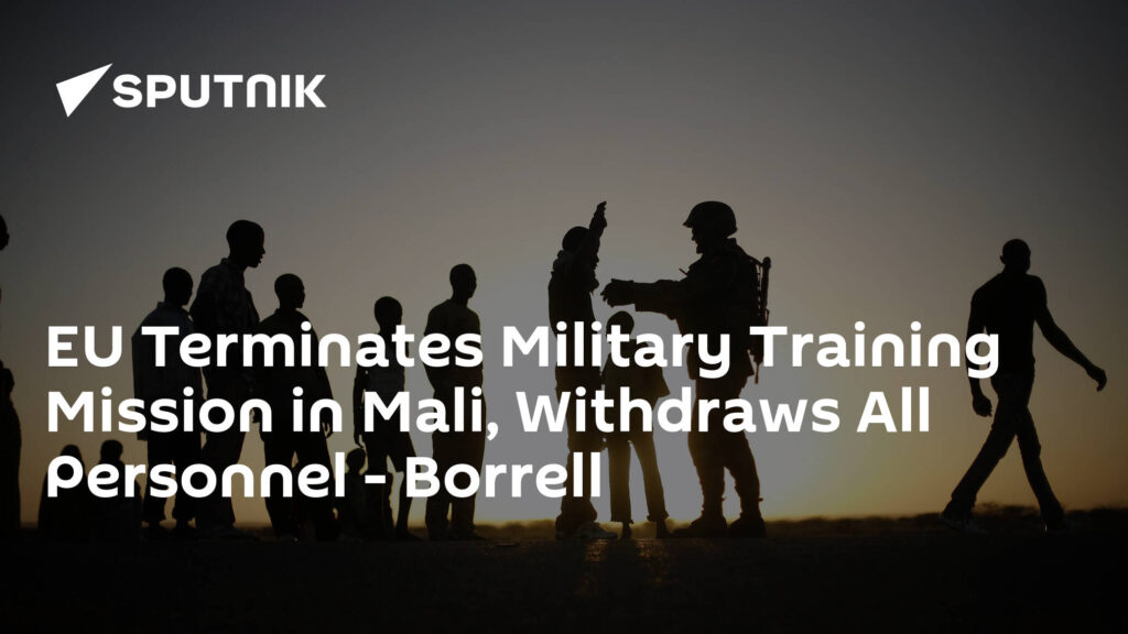 EU Terminates Military Training Mission in Mali, Withdraws All Personnel - Borrell